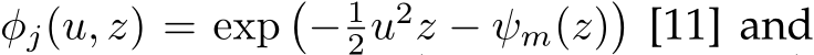  φj(u, z) = exp�− 12u2z − ψm(z)�[11] and