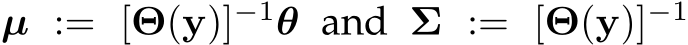 µ := [Θ(y)]−1θ and Σ := [Θ(y)]−1