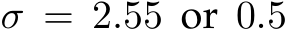  σ = 2.55 or 0.5