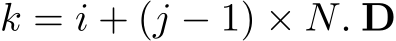 k = i + (j − 1) × N. D