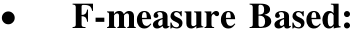  F-measure Based: