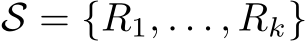  S = {R1, . . . , Rk}