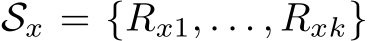  Sx = {Rx1, . . . , Rxk}