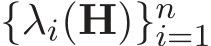  {λi(H)}ni=1