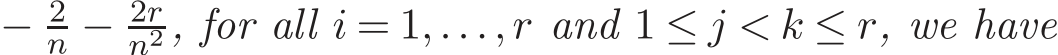  − 2n − 2rn2 , for all i = 1,...,r and 1 ≤ j < k ≤ r, we have