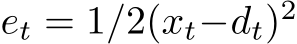  et = 1/2(xt−dt)2