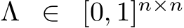  Λ ∈ [0, 1]n×n