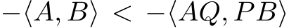 −⟨A, B⟩ < −⟨AQ, PB⟩
