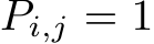  Pi,j = 1