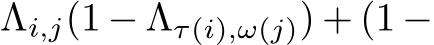  Λi,j(1 − Λτ(i),ω(j)) + (1 −