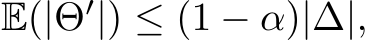 E(|Θ′|) ≤ (1 − α)|∆|,