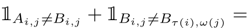 1Ai,j̸=Bi,j + 1Bi,j̸=Bτ(i),ω(j) =