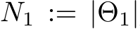  N1 := |Θ1|