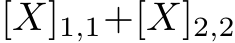  [X]1,1+[X]2,2