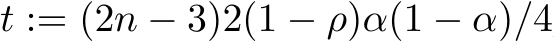  t := (2n − 3)2(1 − ρ)α(1 − α)/4