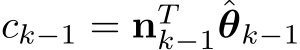  ck−1 = nTk−1ˆθk−1