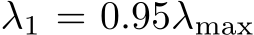  λ1 = 0.95λmax