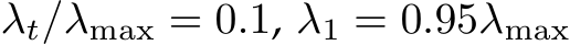  λt/λmax = 0.1, λ1 = 0.95λmax