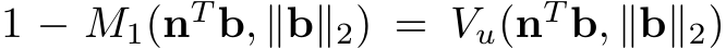 1 − M1(nT b, ∥b∥2) = Vu(nT b, ∥b∥2)