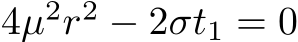 4µ2r2 − 2σt1 = 0