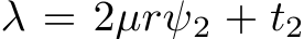  λ = 2µrψ2 + t2