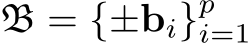  B = {±bi}pi=1