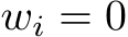  wi = 0