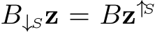  B↓Sz = Bz↑S