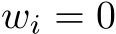 wi = 0