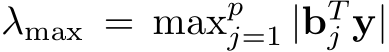  λmax = maxpj=1 |bTj y|