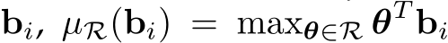  bi, µR(bi) = maxθ∈R θT bi