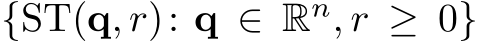 {ST(q, r): q ∈ Rn, r ≥ 0}