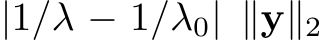  |1/λ − 1/λ0| ∥y∥2