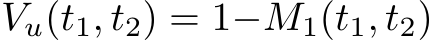  Vu(t1, t2) = 1−M1(t1, t2)