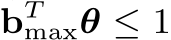  bTmaxθ ≤ 1