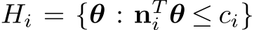  Hi = {θ : nTi θ ≤ ci}