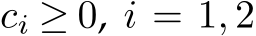  ci ≥ 0, i = 1, 2