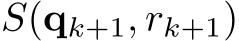 S(qk+1, rk+1)