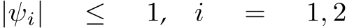 |ψi| ≤ 1, i = 1, 2