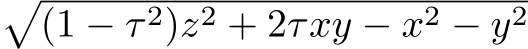 �(1 − τ 2)z2 + 2τxy − x2 − y2