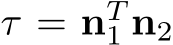  τ = nT1 n2