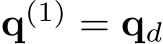  q(1) = qd