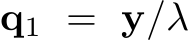  q1 = y/λ