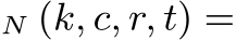 N (k, c, r, t) =