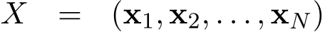  X = (x1, x2, . . . , xN)