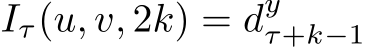 Iτ(u, v, 2k) = dyτ+k−1