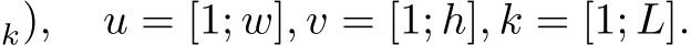 k), u = [1; w], v = [1; h], k = [1; L].