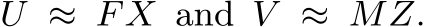  U ≈ FX and V ≈ MZ.