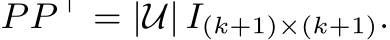  PP ⊤ = |U| I(k+1)×(k+1).