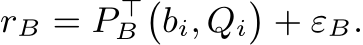 rB = P ⊤B�bi, Qi�+ εB.